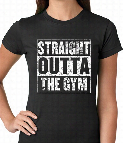 Straight Outta The Gym Ladies T-shirt