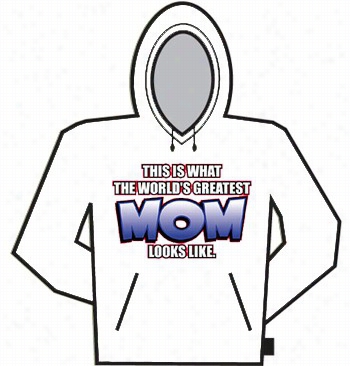 The Worlds Greatest Mom Hoodie