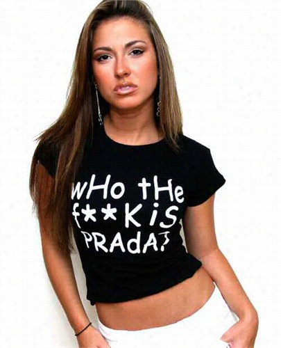 Who The F**k Is Prada T-shirt