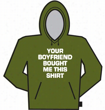 Your Bofyriend Bought Me Thi S Hoodie