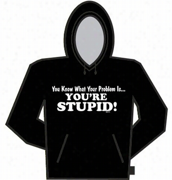 Yu're Stupid Hoodie