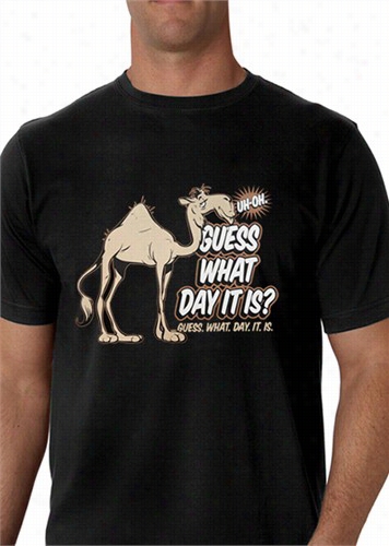 Bewild Gess What Day It Is Camel Buzz Pday  Men's T-shirt