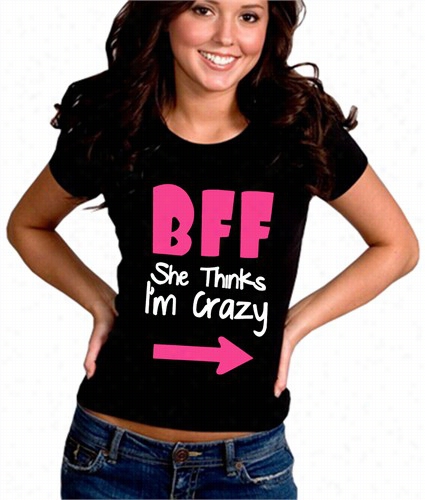 Bff - She Thinks I'mcrazy Girl's T-shirt