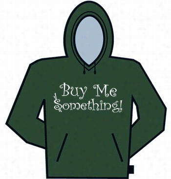 Buy Me Somethnig Hoodie