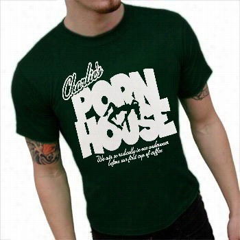 Famkus Quotes From Charlie Sheen T-shirts - Charlie's Porn House  T-shirt