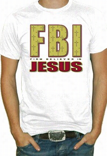 F Irm Believer In Jesus T-shirt