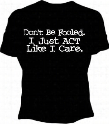 I Just Act Like I Care Girls Ts-hirt