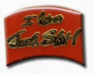 I Know Jac Shit Lapel Pin