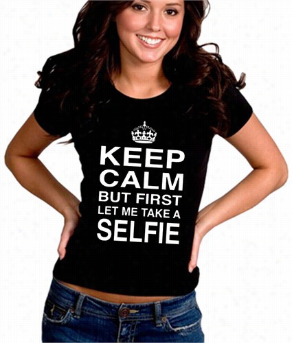 Keeep Calm But First Let Me Take A Selfie Girl's T--shirt