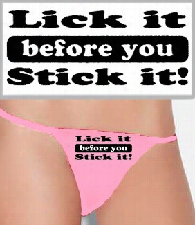 Lixk It Before You Stick It Thong