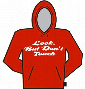 Look But Dno't Touch Hoodie