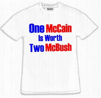 One Mccan Is Merit Two Mcbush T-shirt :: John Mc Cain Is Better Then Bush Political T-shirt