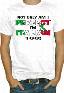 Perfect And Itallian T-shirt