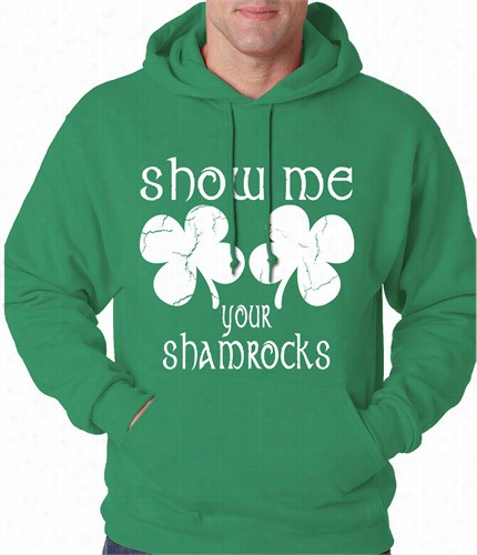 Show Me  Your Shamrocks St. Patrick's Day Adu Lt Hoodiee