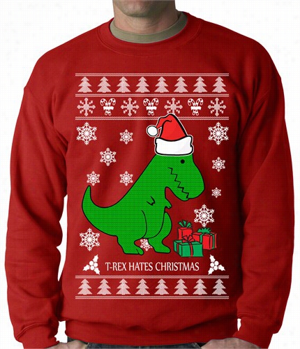 T-rex Hates Christmas - Ugly Christmas Sweater Adult Crewnecm Sweatshirt