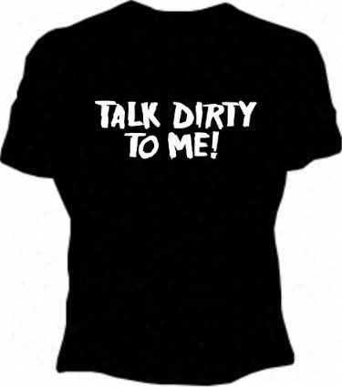 Talk Dirty T Me Girls T-shirt