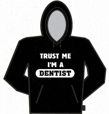 Trust Me I'm A Dentist Hoodie