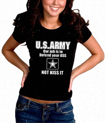 U.s.army Our Do ~-work Is To Defend Your Ass Girl's T-shirt