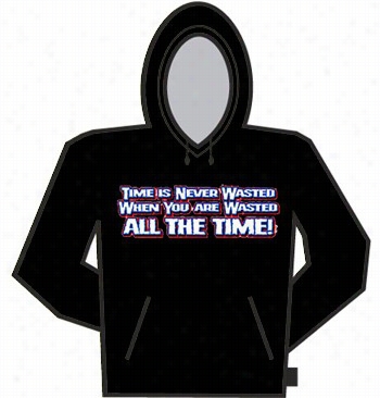 Wasted  The Whole Of Th Etime Hoodie