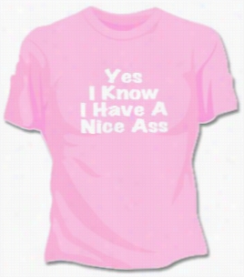 Yes  Know I Have A Ince Ass T-shirt