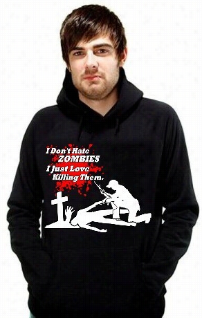 Zombie Killer - Ii Don't Hate Zombies Hoodie