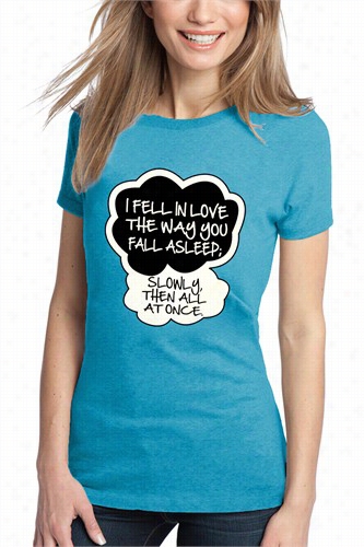 &quot;i Fell In Love&quot; John Green Quote From Tge Fault In Our S Tars Girl's T-shirt