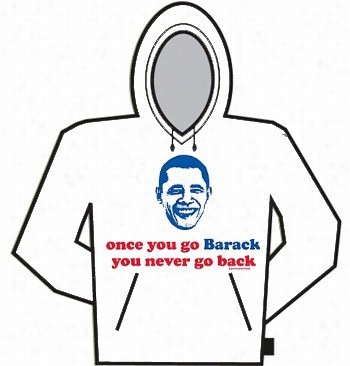 Barack Onama Hoodie : Once You Go Barack Yoy Never Go Back