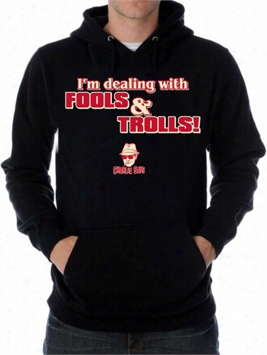 Charlie Says - I'm Dea Ling With Fools & Trolls Hoodie