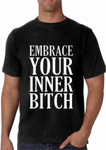 Embrace Your Inner Bitch Men's T-shirt