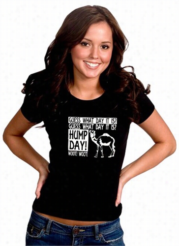 Guess What Day I Tis -- Camelc Ommercial Hump Day Girl's T-shirt