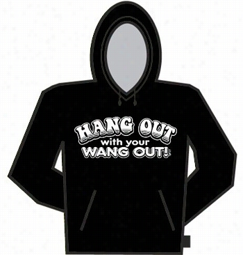 Hang Outt With Your Wang Ut! Hoodie