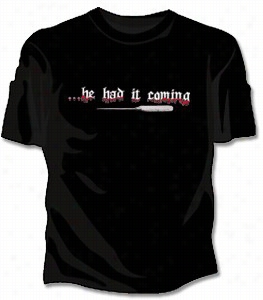 He Had It Coming Girls  T-shirt