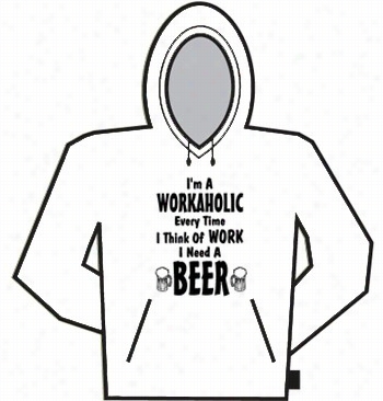 Im A Workaholiic Ber Hoodie