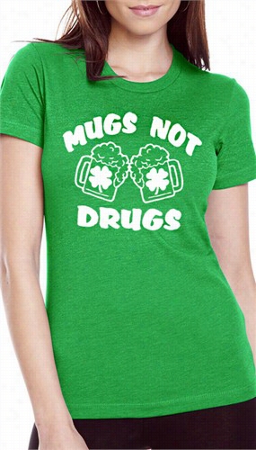 Irish Tippling T-shirts - Mugs Not  Drugs Girl's T-shirt