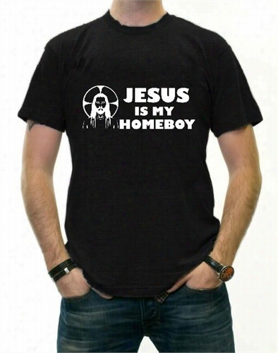 Jesus Is My Homeboy Mens T-shir T