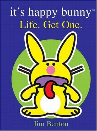 Jim Benton Happy Bunny Book: Ljfe. Get One.