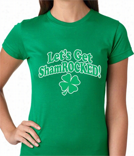 Let's Ge Shamrocked Funny Irish Ladies T-shirt