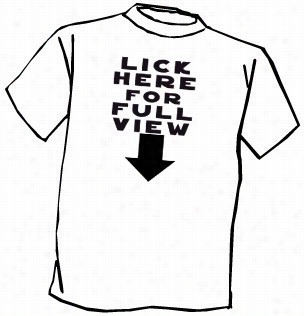 Lick Here For Full View T-shirt