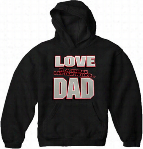 Love Is A Three Lettter Word &qult;dad&quot; Adult Hoodie