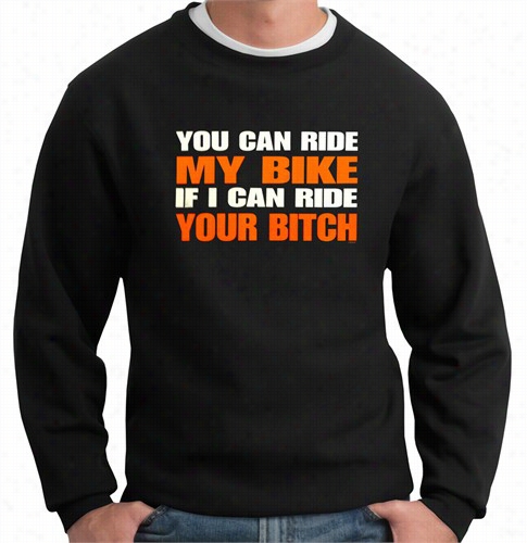 My Bike Your B*tch Crew Neck Sweatshirt (black)