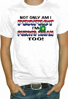 Perfect And Puerto Rican T-shirt