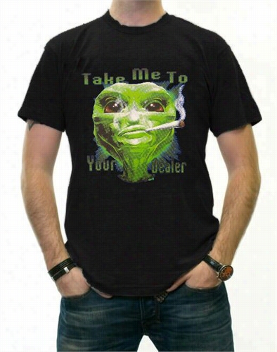 Pot Head & Stoner Tees - Admit Me To Your Dealer Alein T-shirt