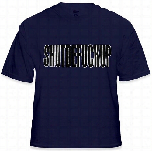 Shutdefuckup T=shirt