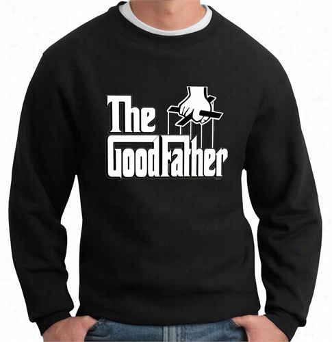 The Good Father Crew Neck Swee Atshirt