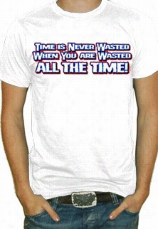 Waeted All The Time T-shirt