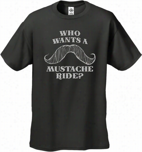 Who Wants A Mustache Ride? T-shir T:: Mustache Ride T-shirt