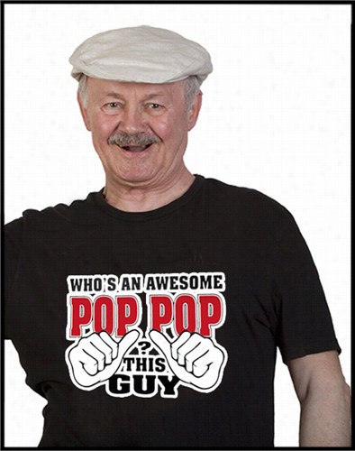 Who's Each Awesome Pop Pop? T His Guy Men's T-shirt