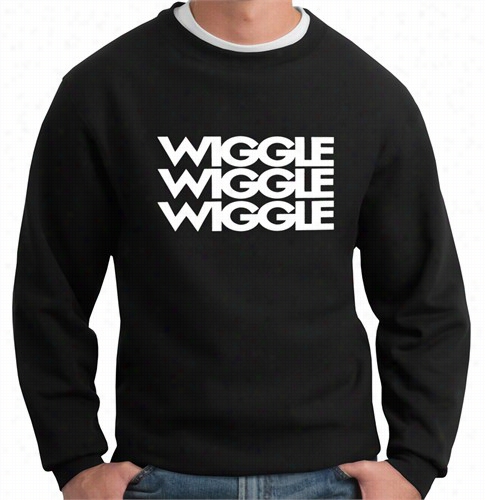 Wiggle Song Lyric Crew Neck Sweatshirt