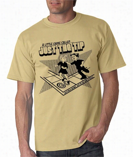 A Little Game Called Just The Tip T-shirt: