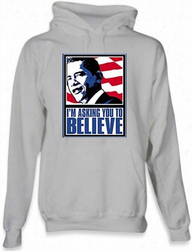 Barack Obama & Amp;quot;believe&quot; Hoodie